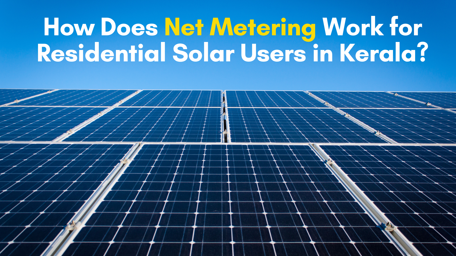 How Does Net Metering Work for Residential Solar Users in Kerala?