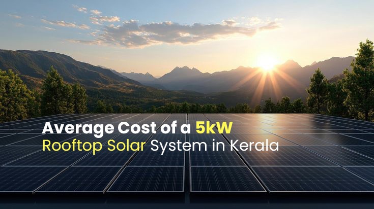 Average Cost of a 5kW Rooftop Solar System in Kerala with Solar Subsidy